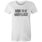 "Born to be marvellous" Women's Inspiration Motivation Mental Health T-shirt