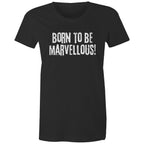 "Born to be marvellous" Women's Inspiration Motivation Mental Health T-shirt