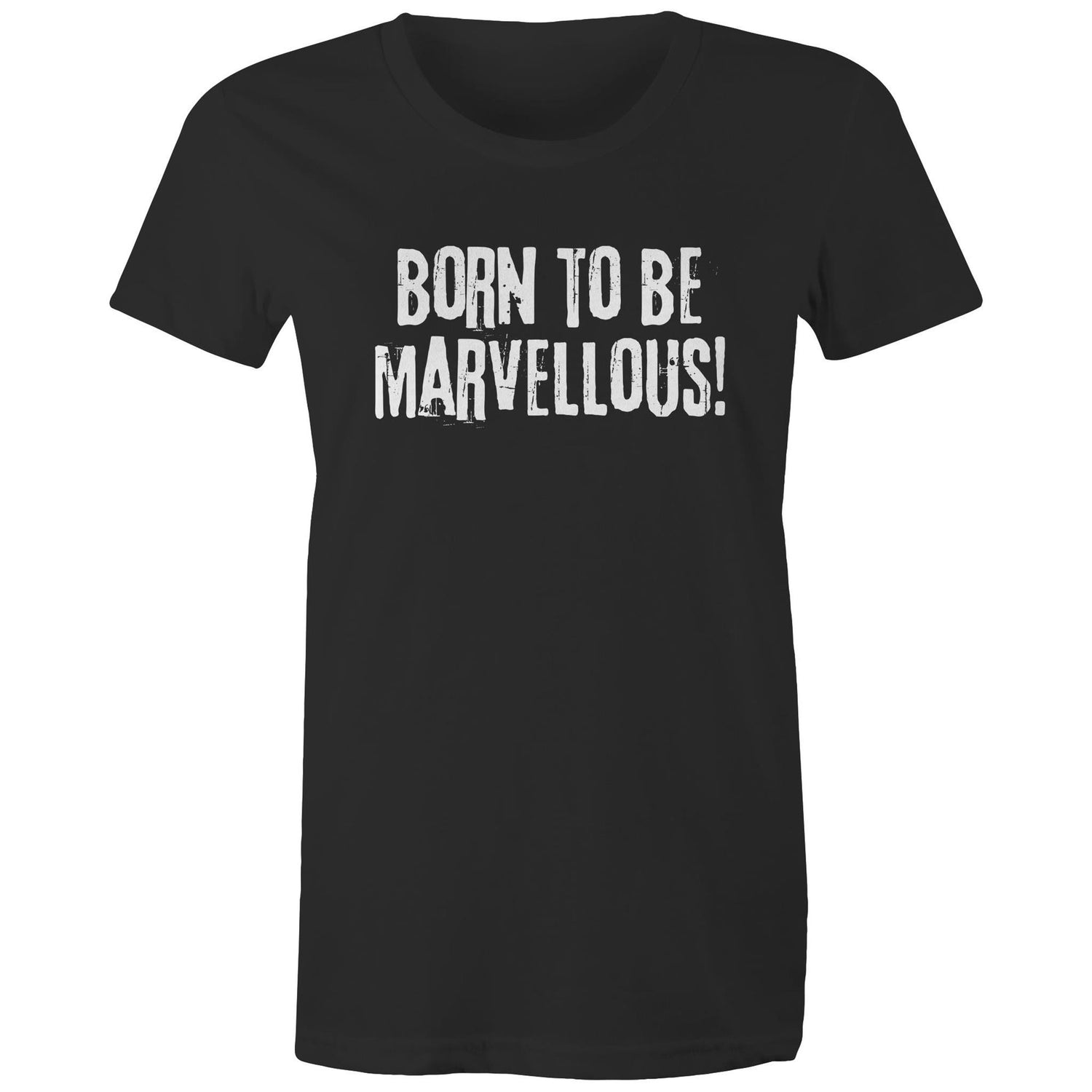 Born to be marvellous! - Women's grunge slogan T-shirt