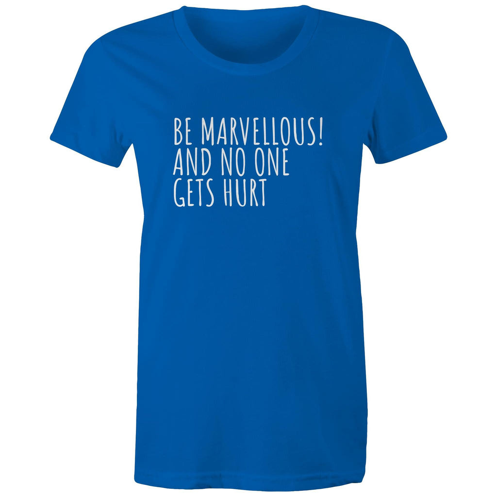Be Marvellous No One Gets Hurt - Women's T-shirt Motivational Positive T-shirt