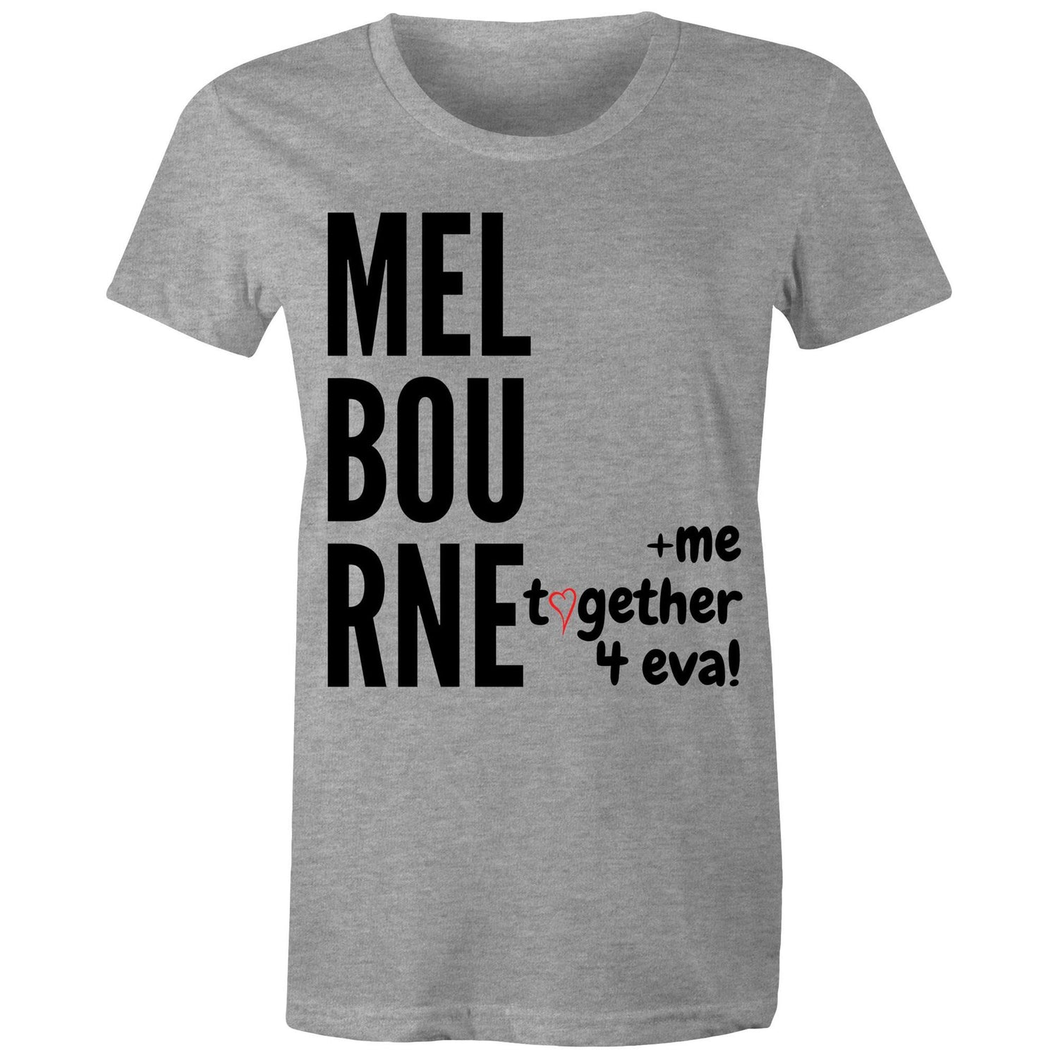 "Melbourne And Me, Together 4 Eva!" - Women's T-shirt Design Love Statement Ladies Tee