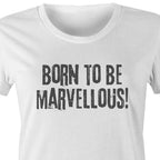 "Born to be marvellous" Women's Inspiration Motivation Mental Health T-shirt