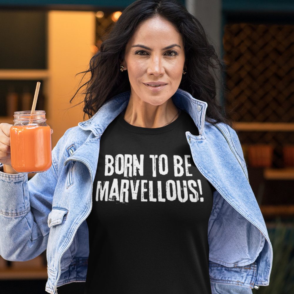 "Born to be marvellous" Women's Inspiration Motivation Mental Health T-shirt