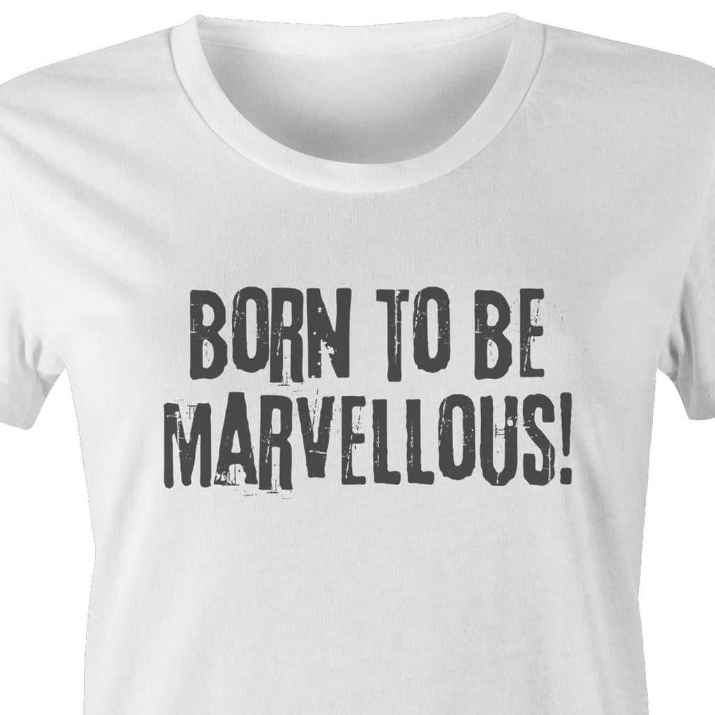 "Born to be marvellous" Women's Inspiration Motivation Mental Health T-shirt