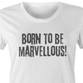 "Born to be marvellous" Women's Inspiration Motivation Mental Health T-shirt