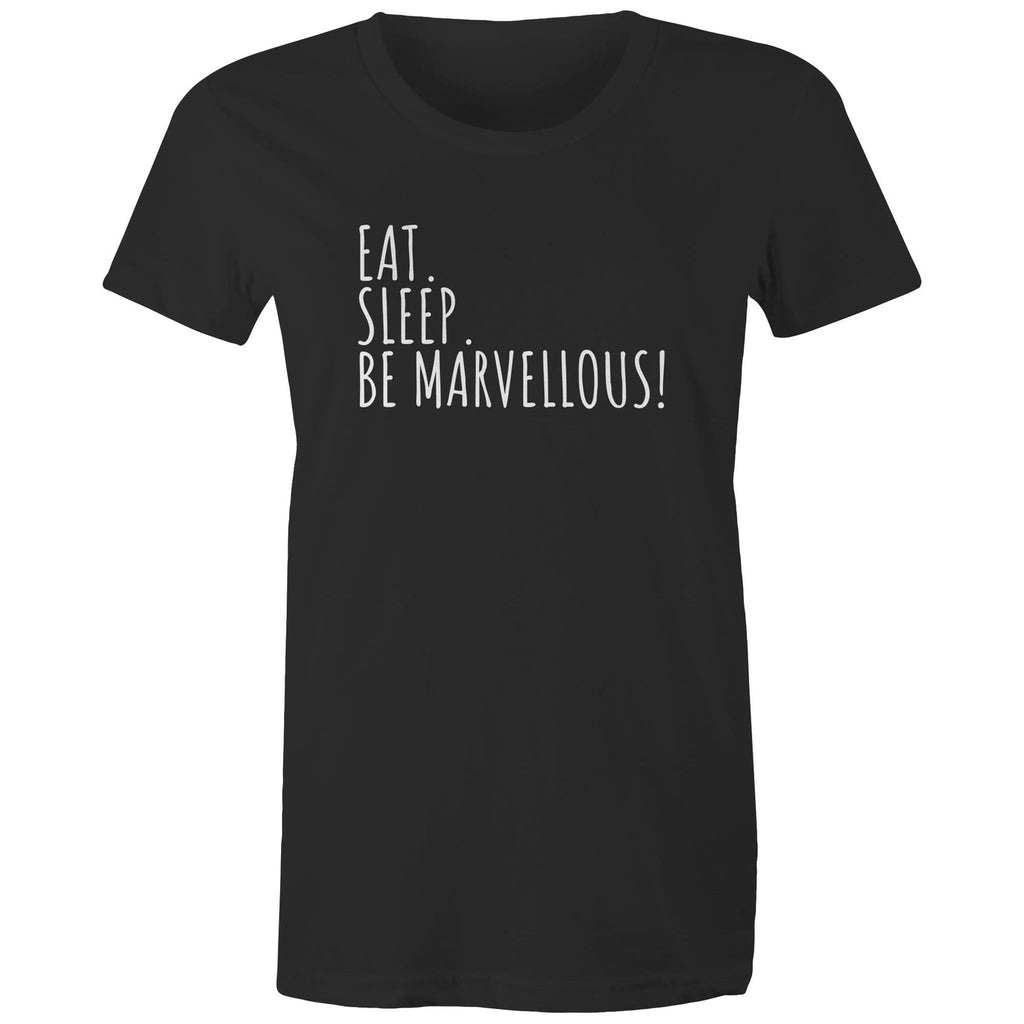 Eat. Sleep. Be Marvellous! Women's T-shirt Motivation