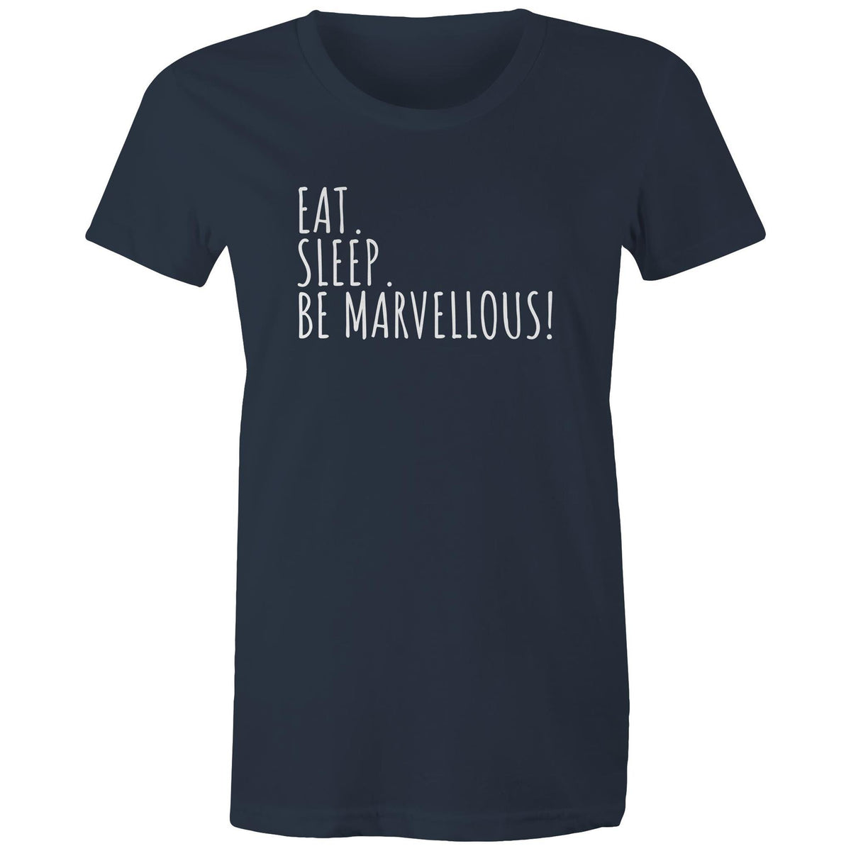 Eat. Sleep. Be Marvellous! Women's T-shirt Motivation