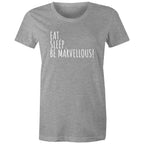 Eat. Sleep. Be Marvellous! Women's T-shirt Motivation