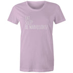 Eat. Sleep. Be Marvellous! Women's T-shirt Motivation