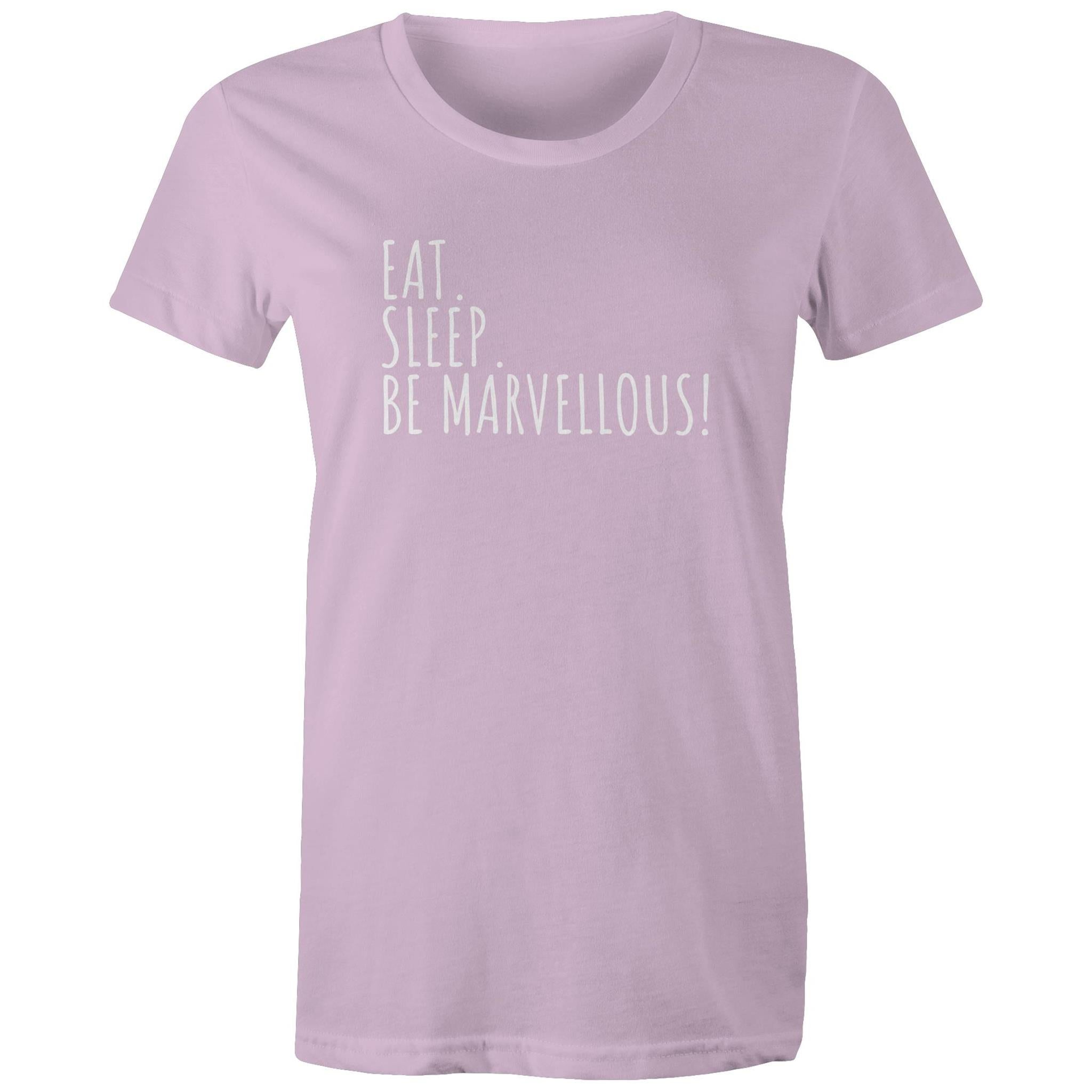 Eat. Sleep. Be Marvellous! Women's T-shirt Motivation