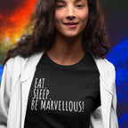 Eat. Sleep. Be Marvellous! Women's T-shirt Motivation