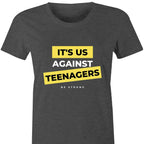 Funny Women's T-shirt "It's Us Against Teenagers" Mothers Top