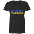 Funny "You Had Me At Melbourne" Women's T-shirt Famous Jerry Maguire Movie Quote
