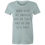 "Hand Over Smashed Avocado" Funny Women's T-shirt