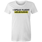 "I Speak Fluent Melbourne" Funny Women's T-shirt