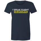 "I Speak Fluent Melbourne" Funny Women's T-shirt