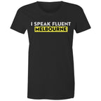 "I Speak Fluent Melbourne" Funny Women's T-shirt