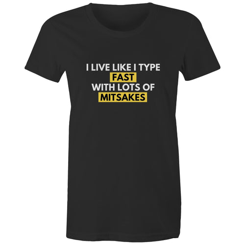 "I live like I type - fast with lots of mitsakes" Spelling Funny T-shirt