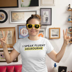 Funny Women's T-shirt "I Speak Fluent Melbourne"