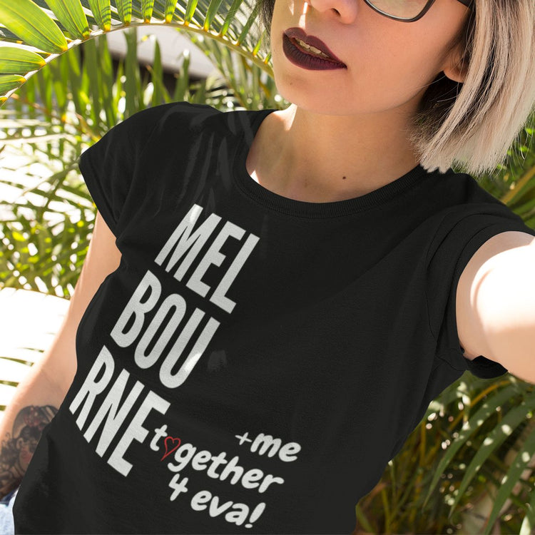 "Melbourne And Me, Together 4 Eva!" - Women's T-shirt Design Love Statement Ladies Tee