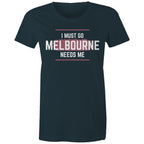 Superhero T-shirt "I Must Go, Melbourne Needs Me" Funny Women's