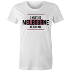 Superhero T-shirt "I Must Go, Melbourne Needs Me" Funny Women's