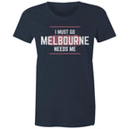 Superhero T-shirt "I Must Go, Melbourne Needs Me" Funny Women's