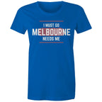 Superhero T-shirt "I Must Go, Melbourne Needs Me" Funny Women's