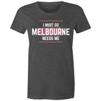 Superhero T-shirt "I Must Go, Melbourne Needs Me" Funny Women's