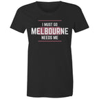 Superhero T-shirt "I Must Go, Melbourne Needs Me" Funny Women's