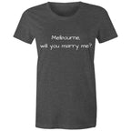 Will You Marry Me | Women's Funny T-shirt Melbourne Marriage Proposal