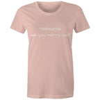Will You Marry Me | Women's Funny T-shirt Melbourne Marriage Proposal