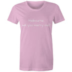 Will You Marry Me | Women's Funny T-shirt Melbourne Marriage Proposal