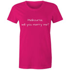 Will You Marry Me | Women's Funny T-shirt Melbourne Marriage Proposal