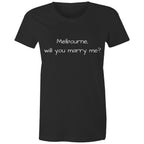 Will You Marry Me | Women's Funny T-shirt Melbourne Marriage Proposal