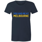 "You Had Me At Melbourne" Women's T-shirt Funny Famous Jerry Maguire Movie