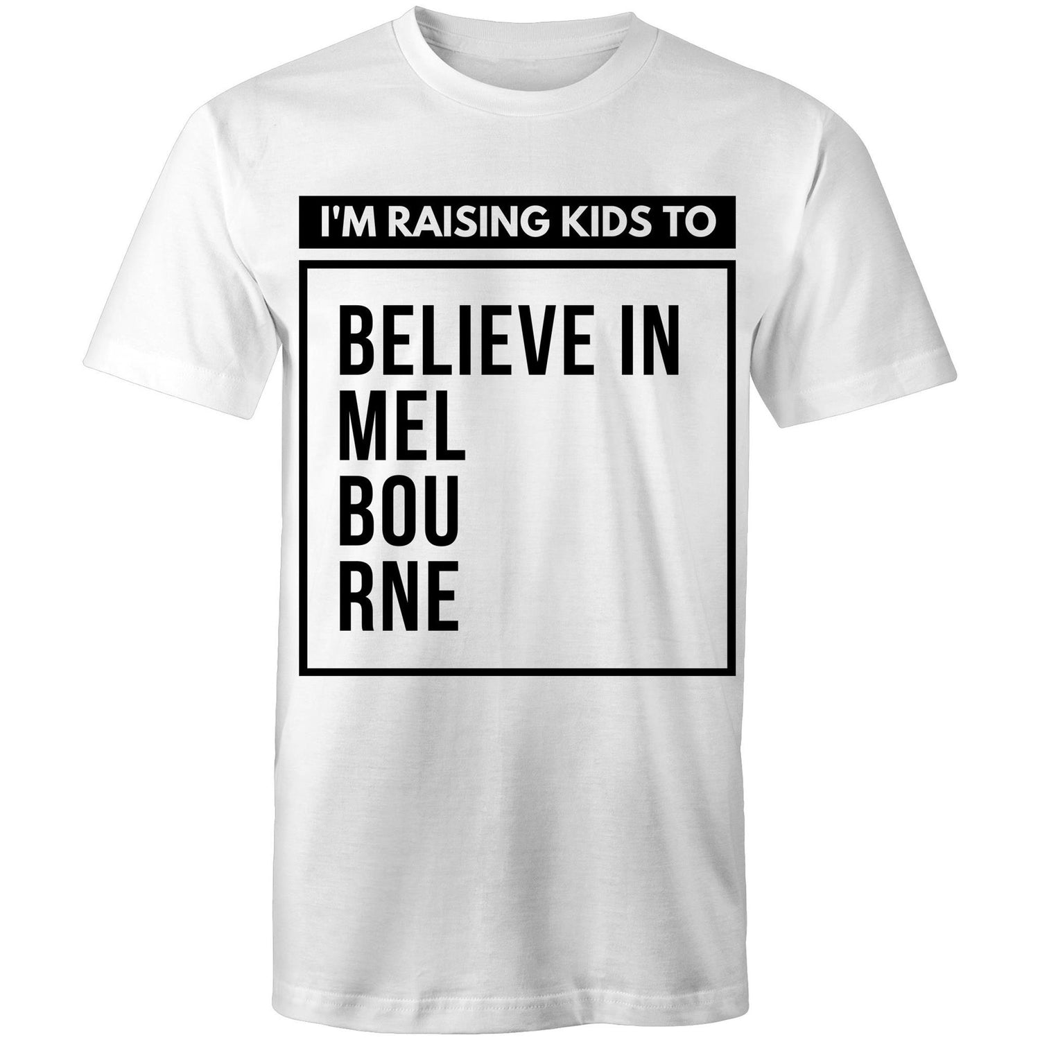 Men's T-shirt "I'm Raising Kids To Believe In Melbourne" - Dads Fathers Inspirational Slogan Tee