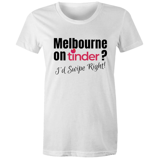 Funny T-shirt "Melbourne on Tinder? I'd Swipe Right" - Women's Tee Ladies Dating Shirt