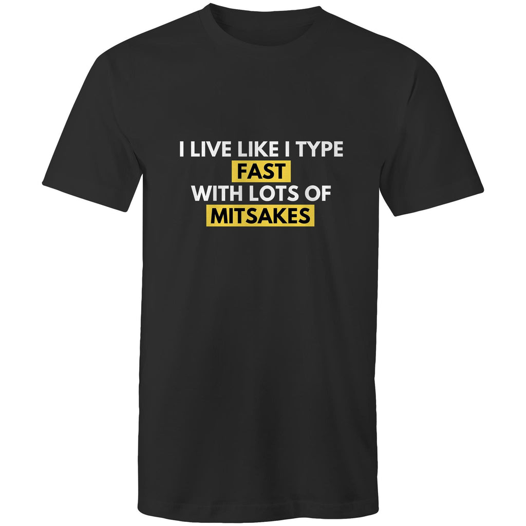 Funny T-shirt "I Live Like I Type - Fast With Lots Of Mitsakes" Bad Spelling