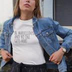 Be Marvellous No One Gets Hurt - Women's T-shirt Motivational Positive T-shirt