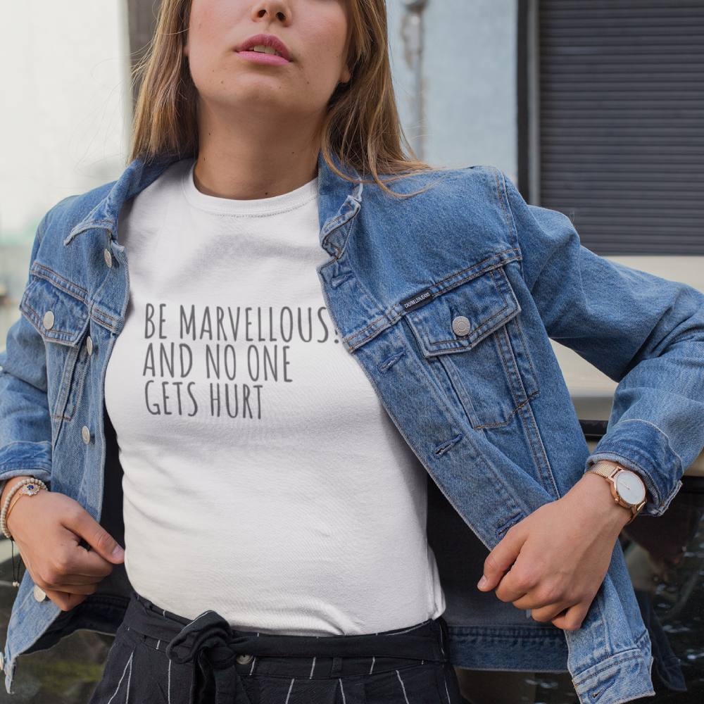 Be Marvellous No One Gets Hurt - Women's T-shirt Motivational Positive T-shirt