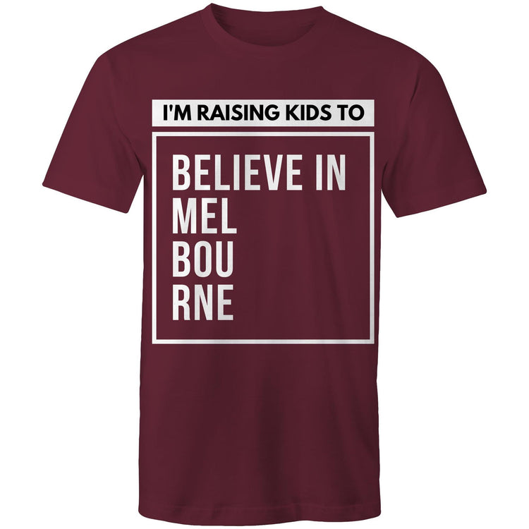 Men's T-shirt "I'm Raising Kids To Believe In Melbourne" - Dads Fathers Inspirational Slogan Tee