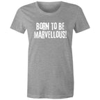 "Born to be marvellous" Women's Inspiration Motivation Mental Health T-shirt