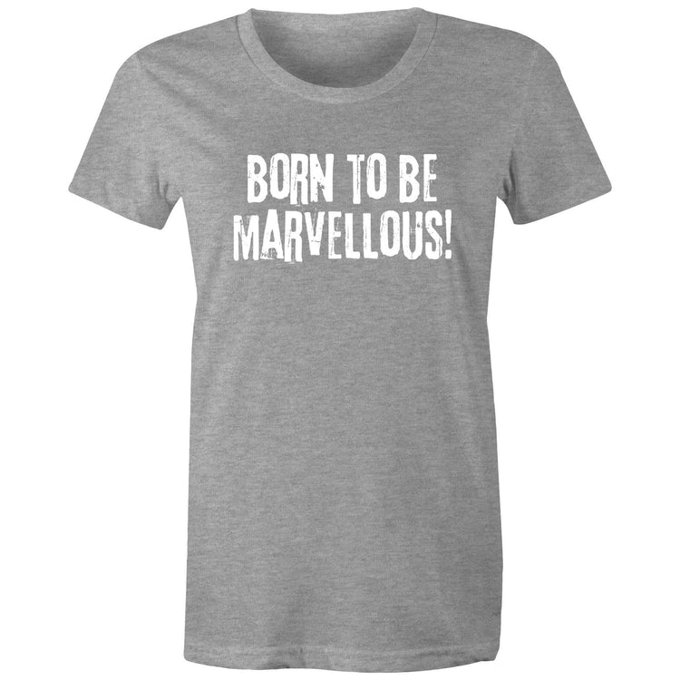 Born to be marvellous! - Women's grunge slogan T-shirt