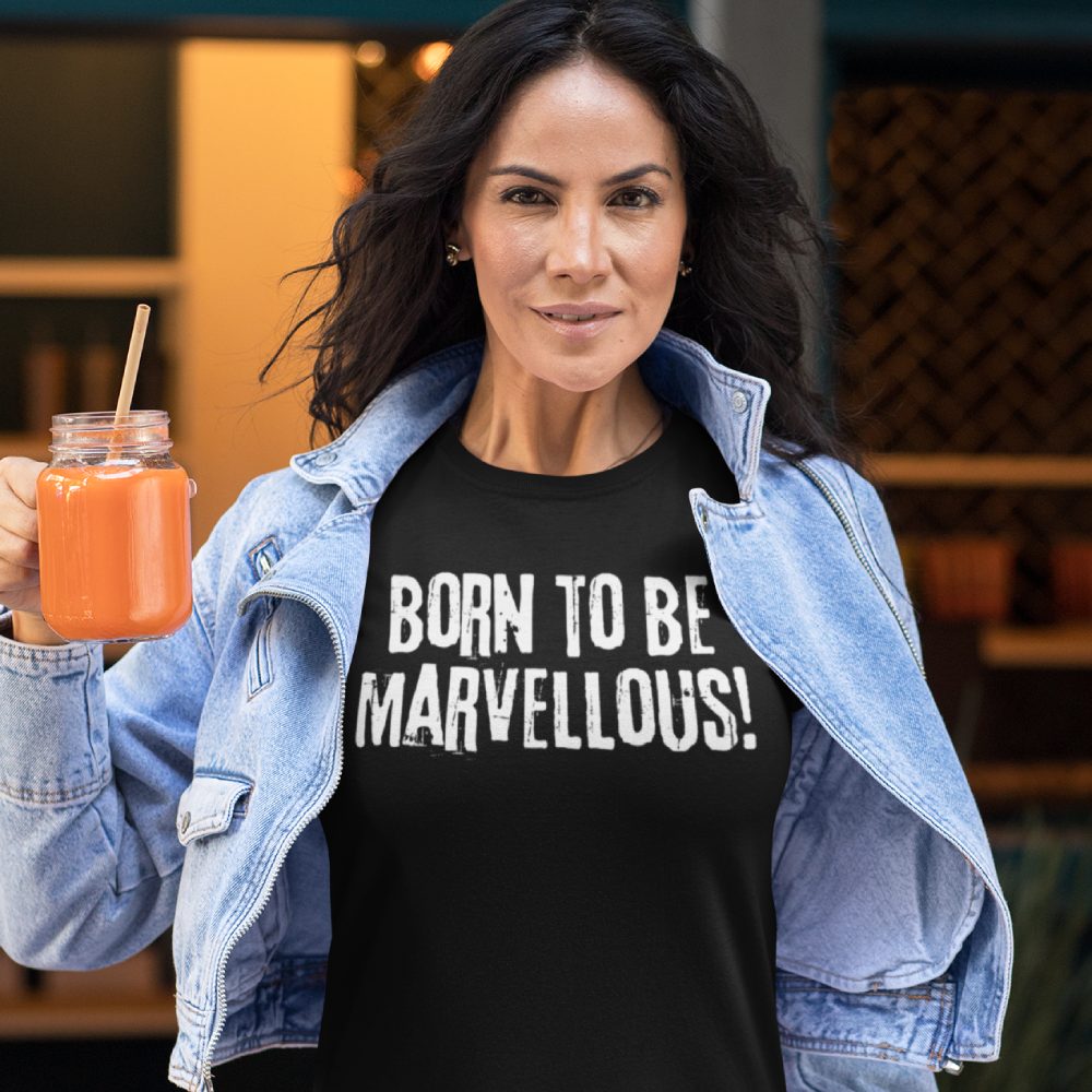 Born to be marvellous! - Women's grunge slogan T-shirt