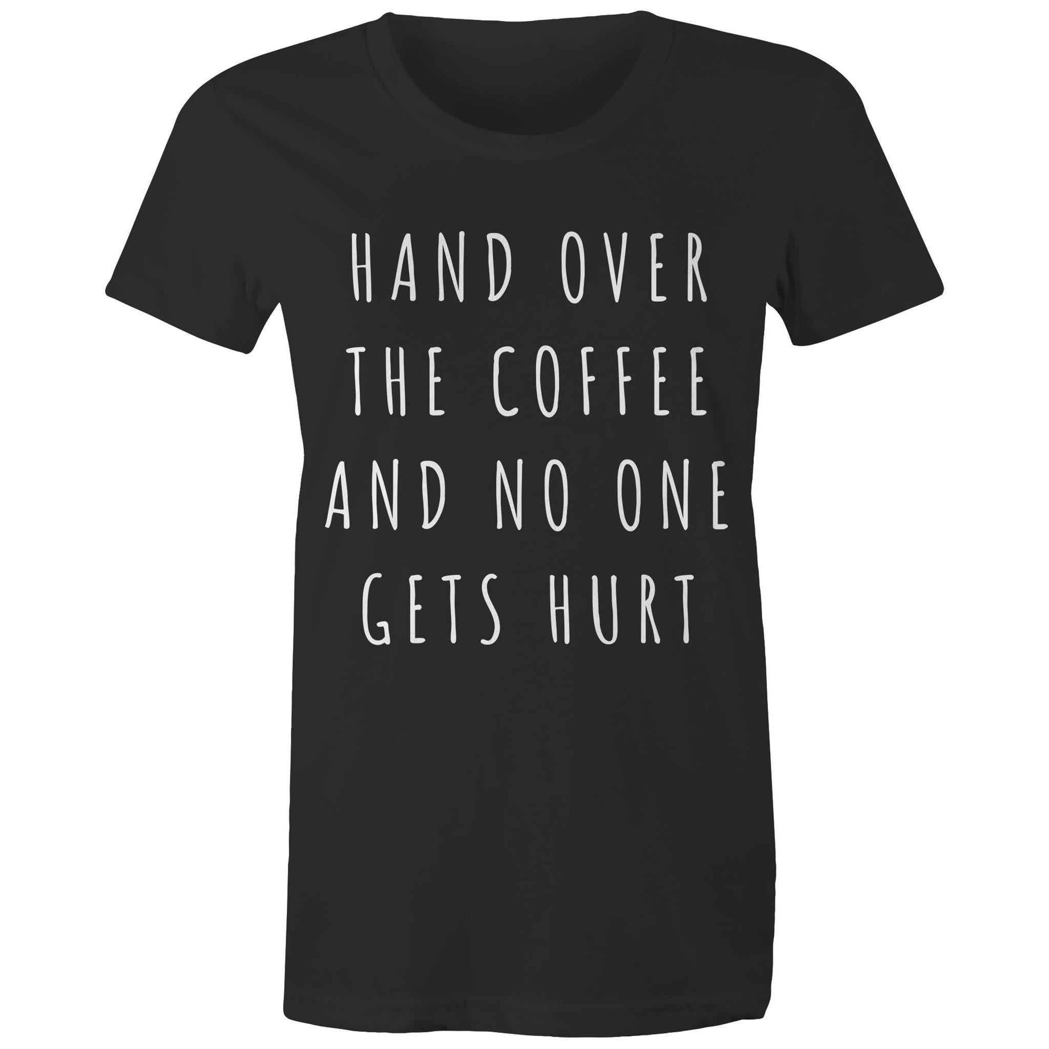 Funny Women's Coffee T-shirt "No One Gets Hurt" Cafe Baristas Tee