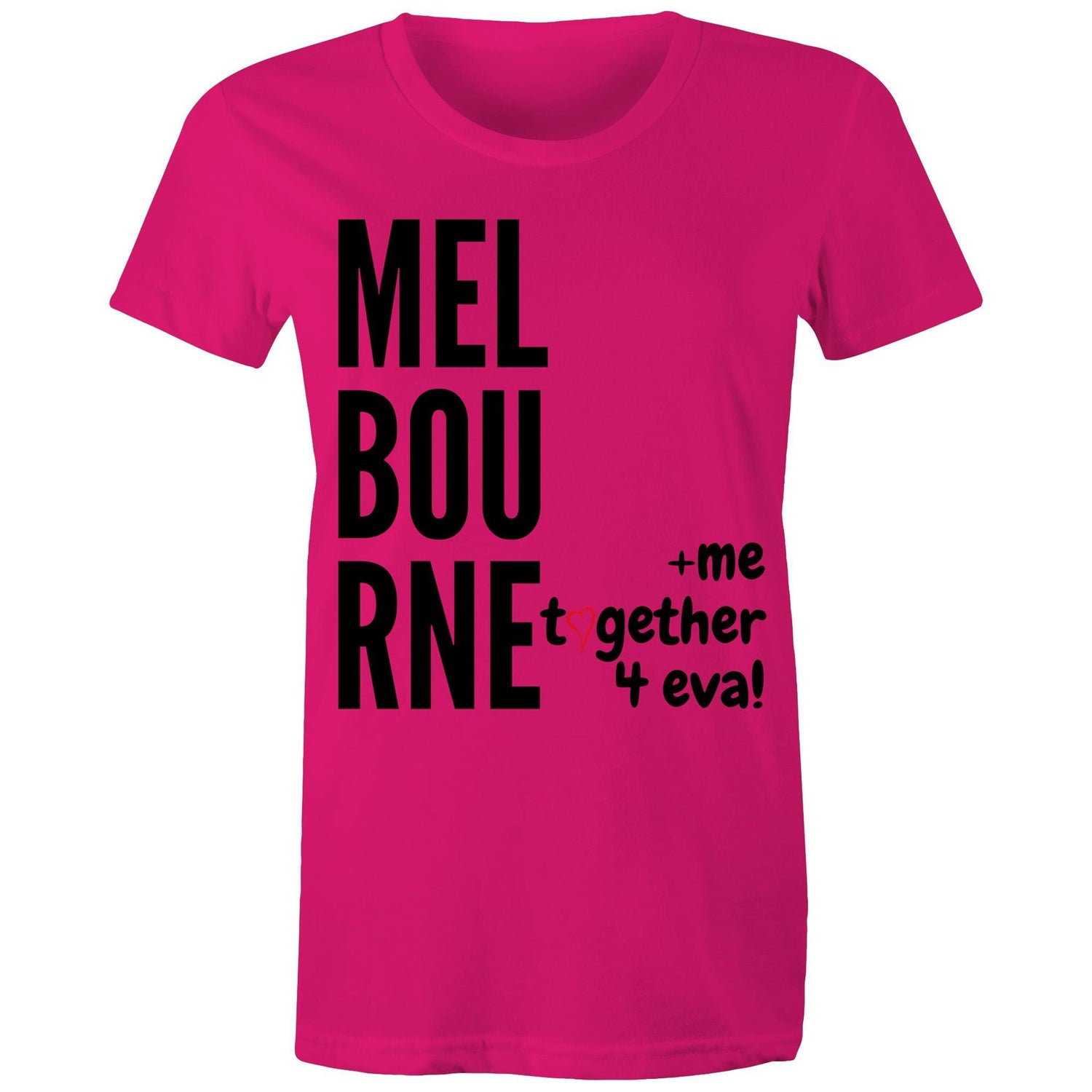 "Melbourne And Me, Together 4 Eva!" - Women's T-shirt Design Love Statement Ladies Tee