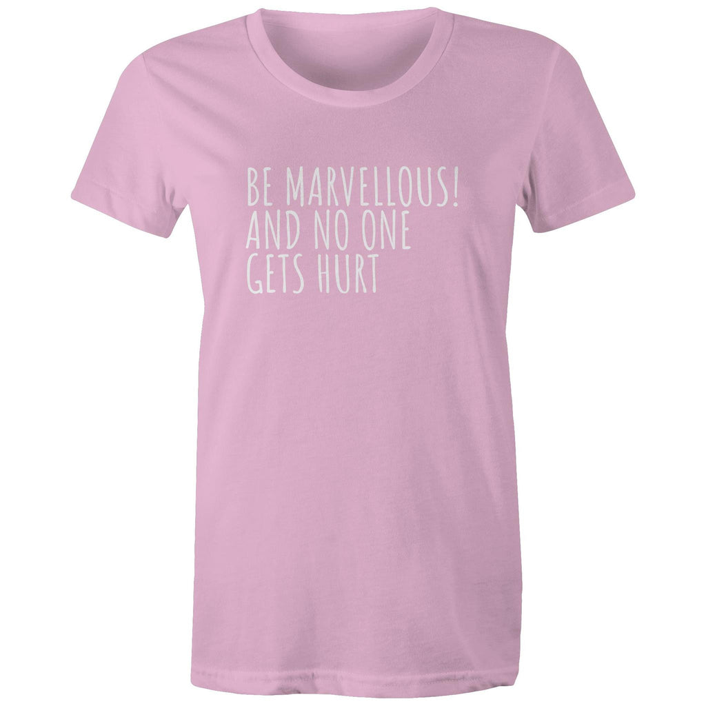 Be Marvellous No One Gets Hurt - Women's T-shirt Motivational Positive T-shirt