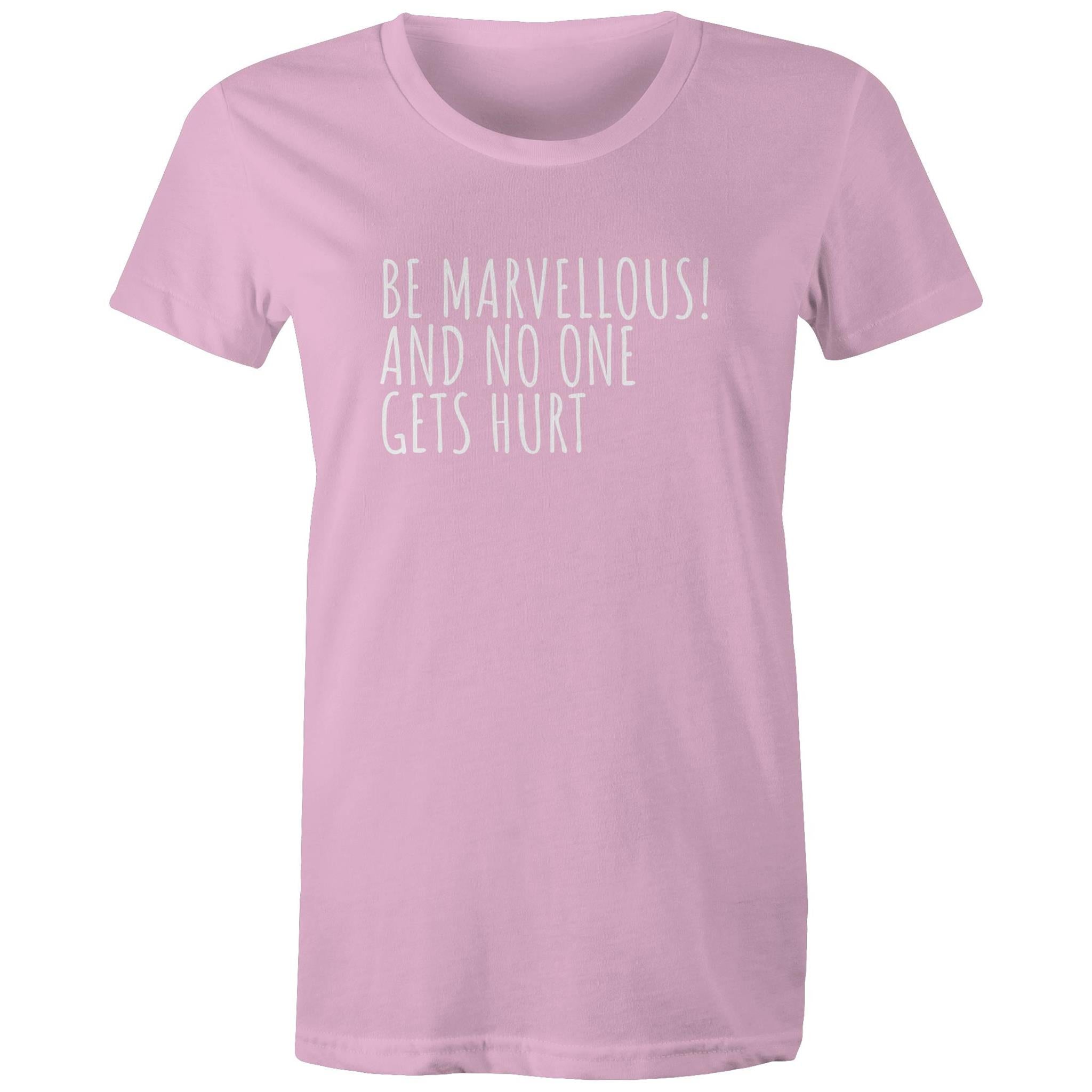 Be Marvellous No One Gets Hurt - Women's T-shirt Motivational Positive T-shirt