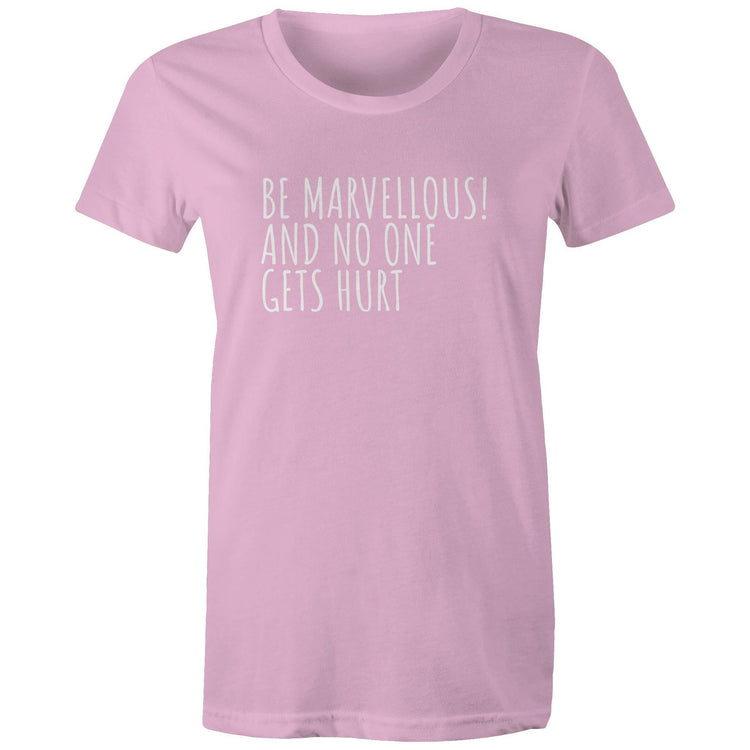 "Be Marvellous! And No One Gets Hurt" - Women's Positivity Motivational T-shirt